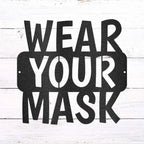 Wear Your Mask Quote Indoor Outdoor Business School Office Steel Wall Sign