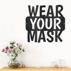 Wear Your Mask Quote Indoor Outdoor Business School Office Steel Wall Sign