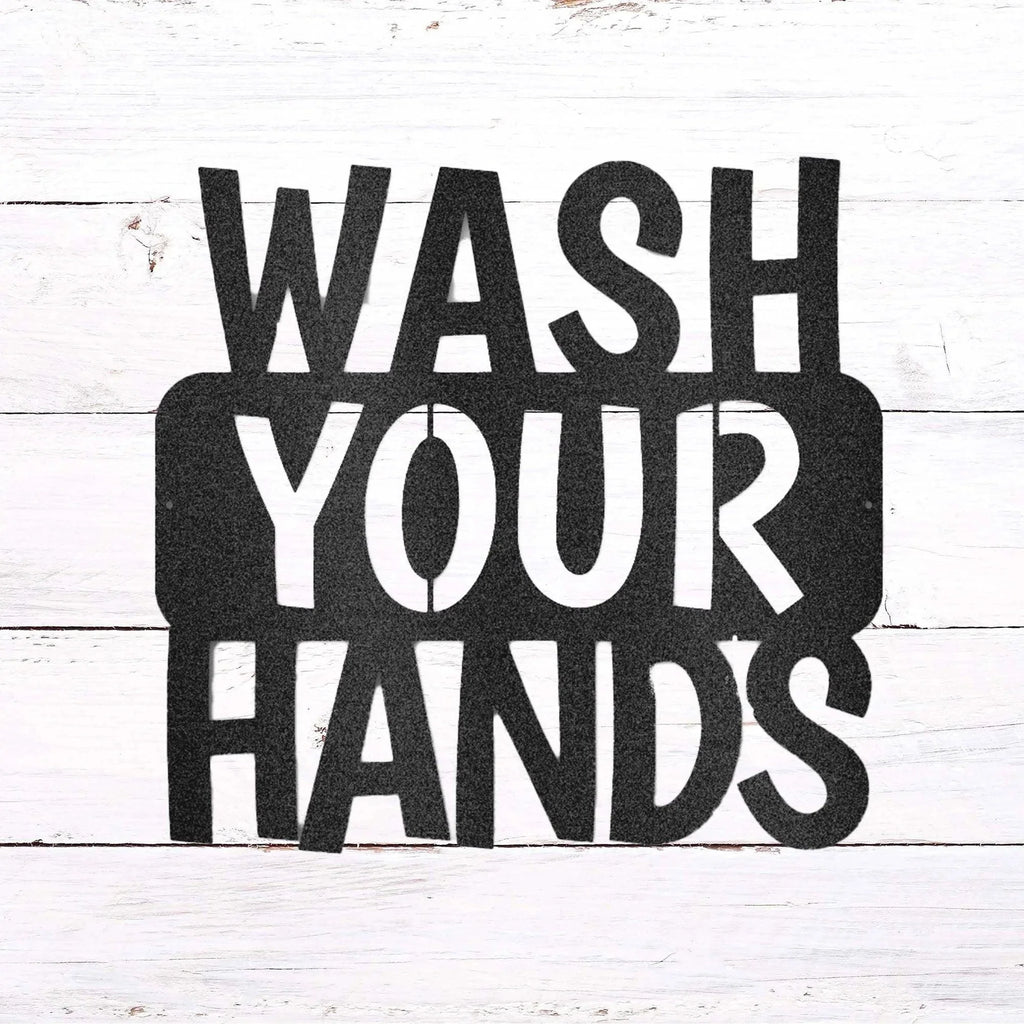 Wash Your Hands Quote Indoor Outdoor Steel Wall Sign