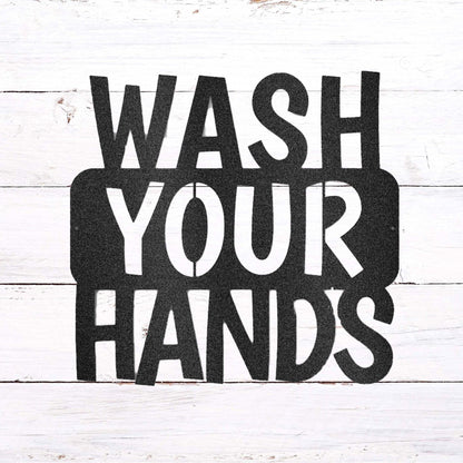 Wash Your Hands Quote Indoor Outdoor Steel Wall Sign - Mallard Moon Gift Shop