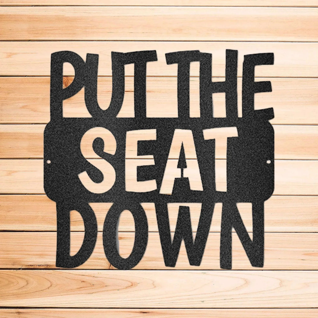 Put the Seat Down Quote Steel Bathroom Wall Sign