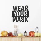 Wear Your Mask Quote Indoor Outdoor Business School Office Steel Wall Sign