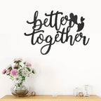 Better Together Quote Steel Wall Sign