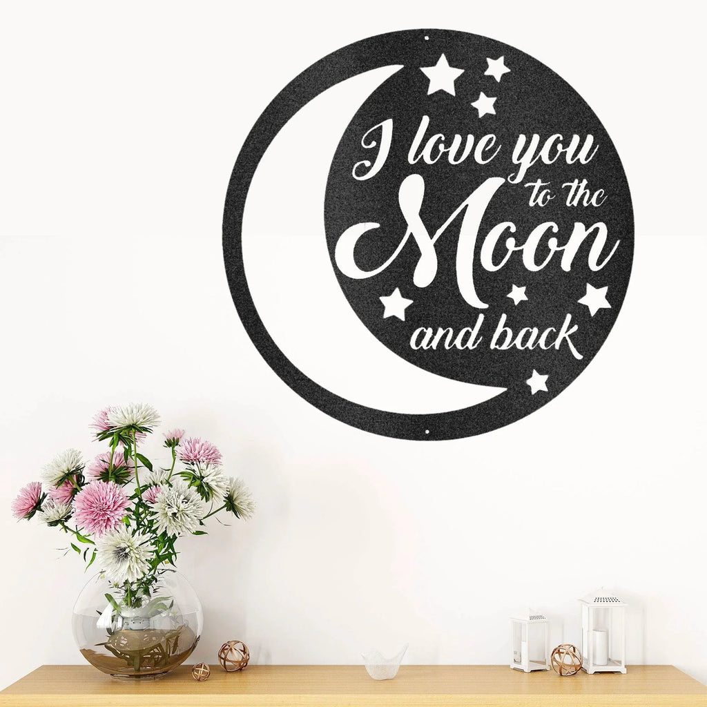 I Love You To the Moon and Back Indoor Outdoor Steel Wall Sign