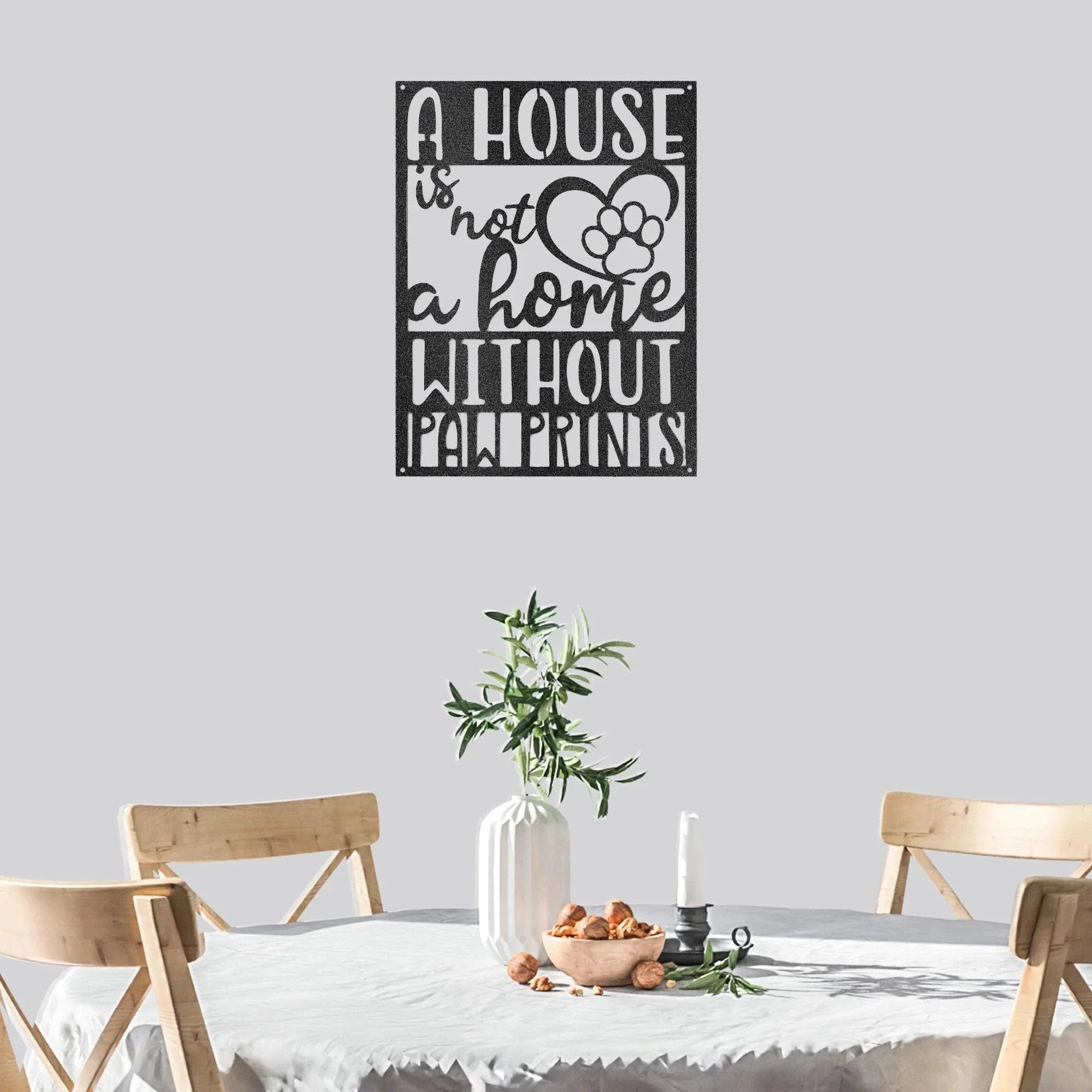 House is not a Home without Paw Prints Indoor Outdoor Steel Wall Sign Metal Art
