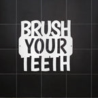 Brush Your Teeth Quote Indoor Outdoor Steel Wall Sign