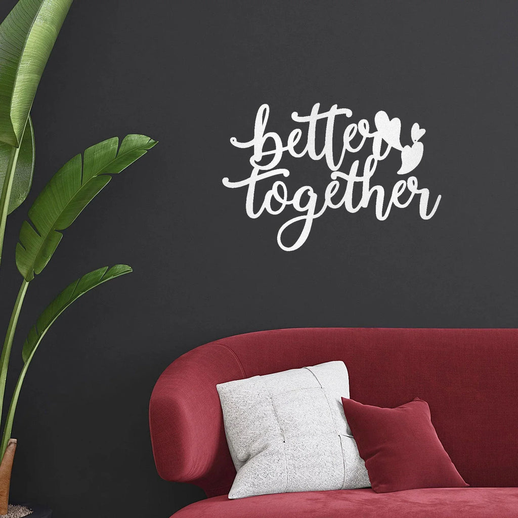 Better Together Quote Steel Wall Sign