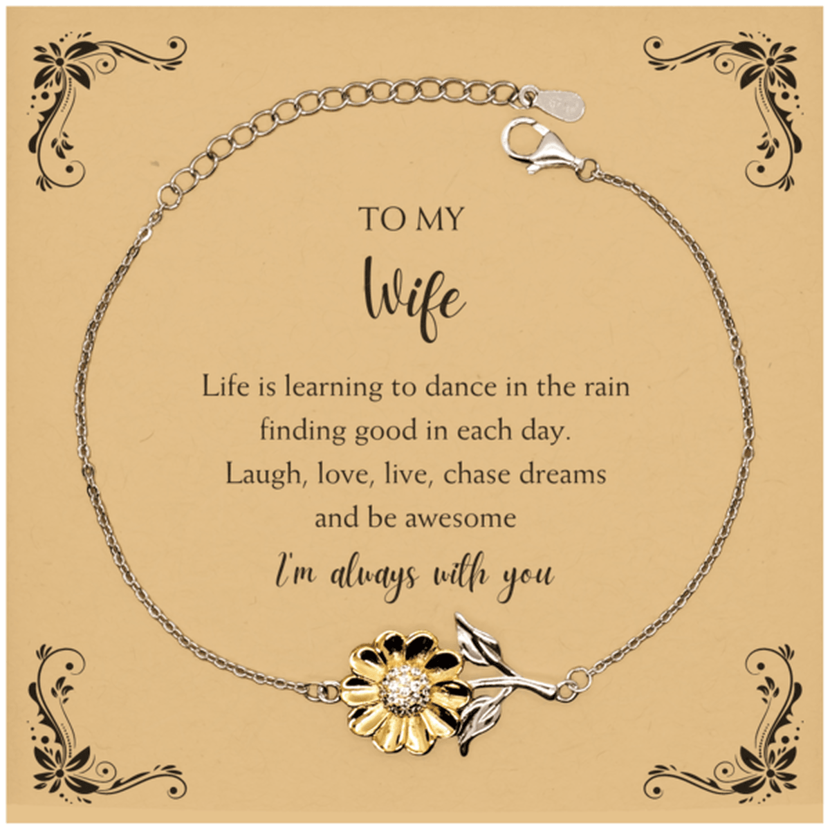 Wife Sunflower Bracelet, Motivational Wife Message Card Birthday, Valentine Gifts For Wife, To My Wife Life is learning to dance in the rain, finding good in each day. I'm always with you - Mallard Moon Gift Shop